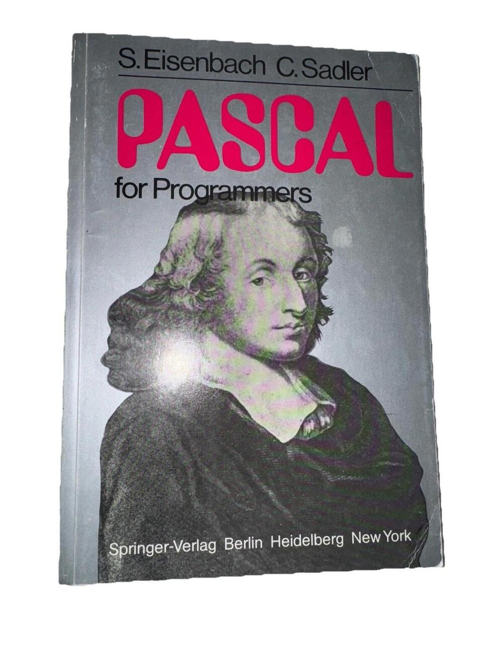 Pascal for Programmers by S. Eisenbach and C. Sadler 1981